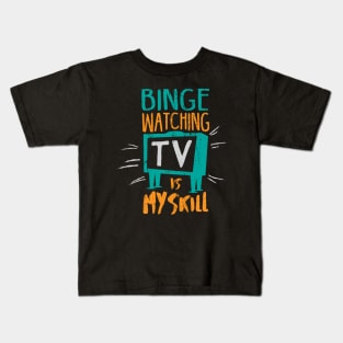 Binge Watching TV is My Skill & Addiction Kids T-Shirt